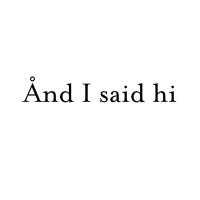 And I said hi