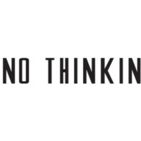 NO THINKIN