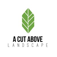 A Cut Above Landscape, LLC