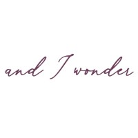 And I Wonder